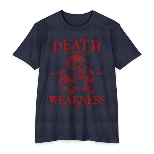 Death Is Certain Weakness Is A Choice | Men's Tee