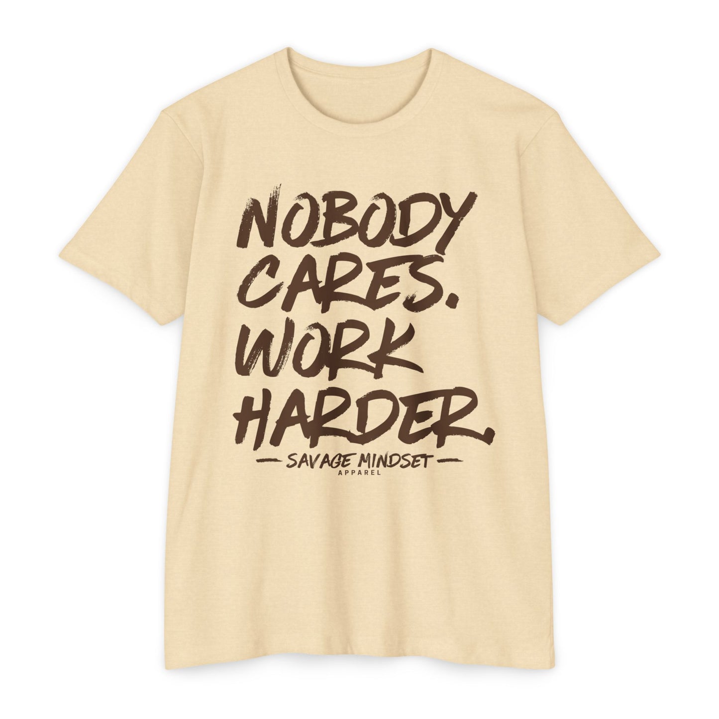 Nobody Cares Work Harder – Brown Graphic