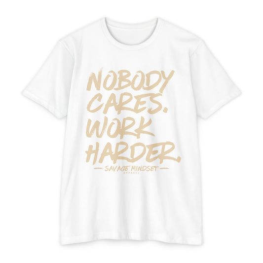 Nobody Cares Work Harder – Cream Graphic