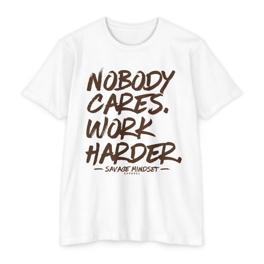 Nobody Cares Work Harder – Brown Graphic