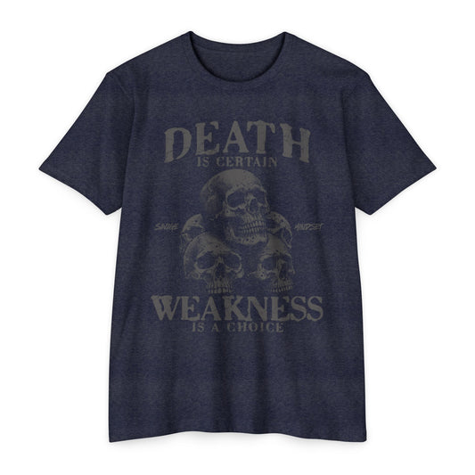 Death Is Certain Weakness Is A Choice | Men's Tee