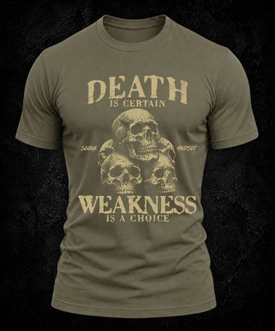 Death Is Certain Weakness Is A Choice | Men's Tee