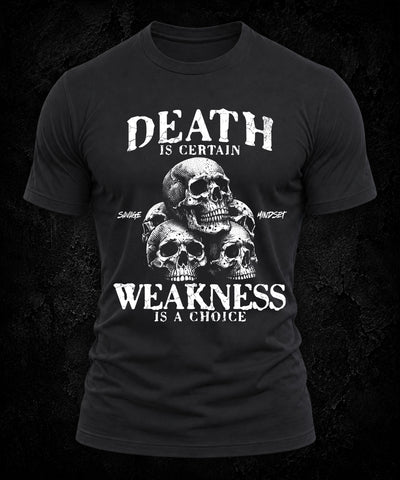 Death Is Certain Weakness Is A Choice | Men's Tee