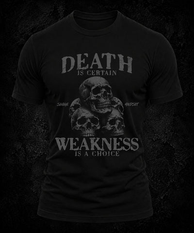 Death Is Certain Weakness Is A Choice | Men's Tee
