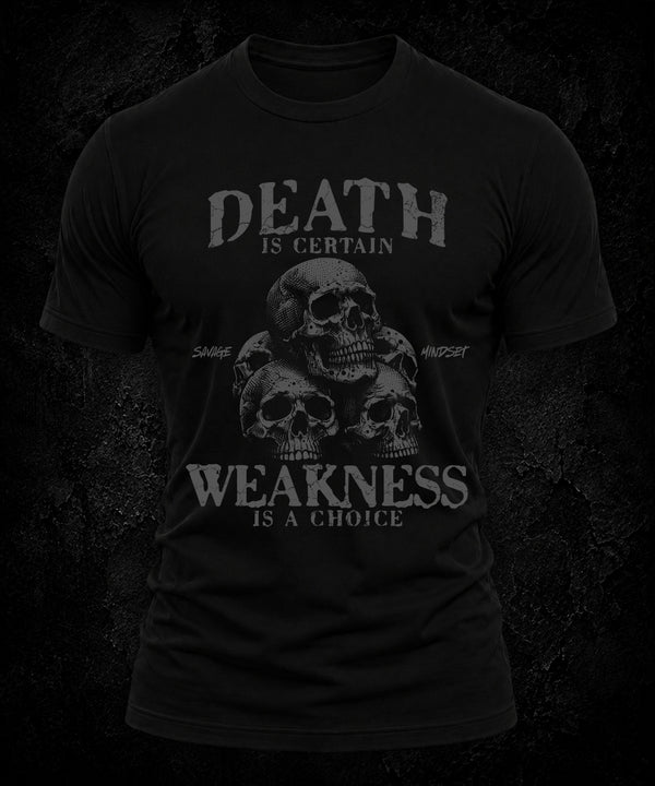 Death Is Certain Weakness Is A Choice | Men's Tee
