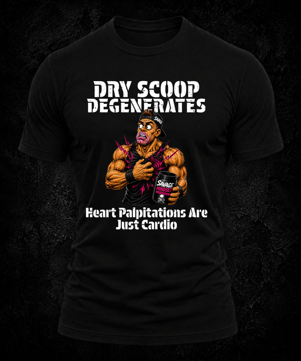 Dry Scoop Degenerates: Heart Palpitations Are Just Cardio | Men's Tee