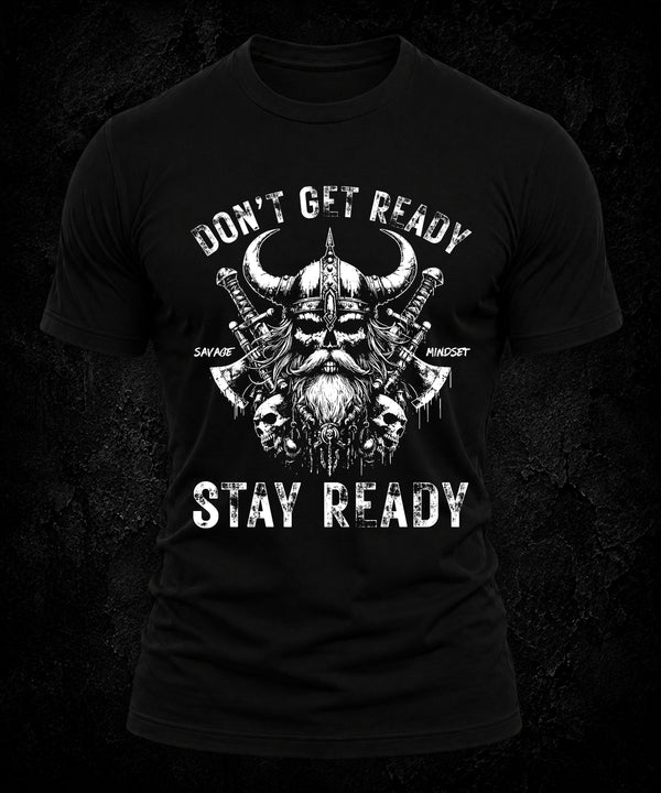 Don’t Get Ready, Stay Ready | Men's Tee