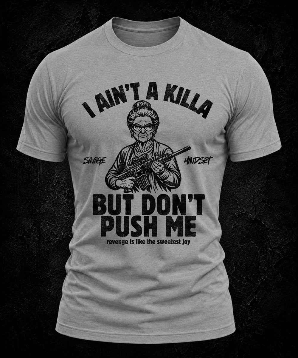 I Ain’t a Killa… Don’t Push Me | Men's Tee