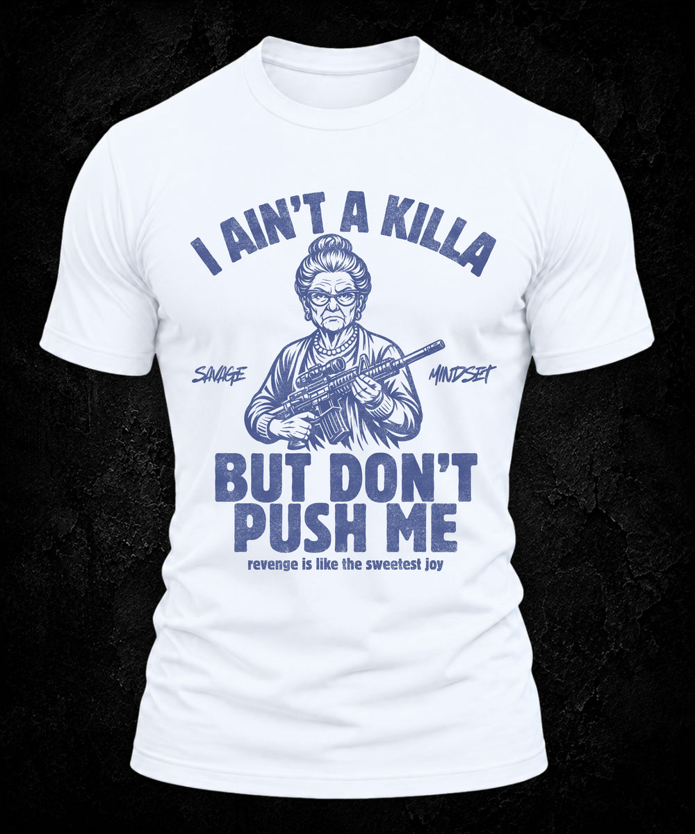 I Ain’t a Killa… Don’t Push Me | Men's Tee