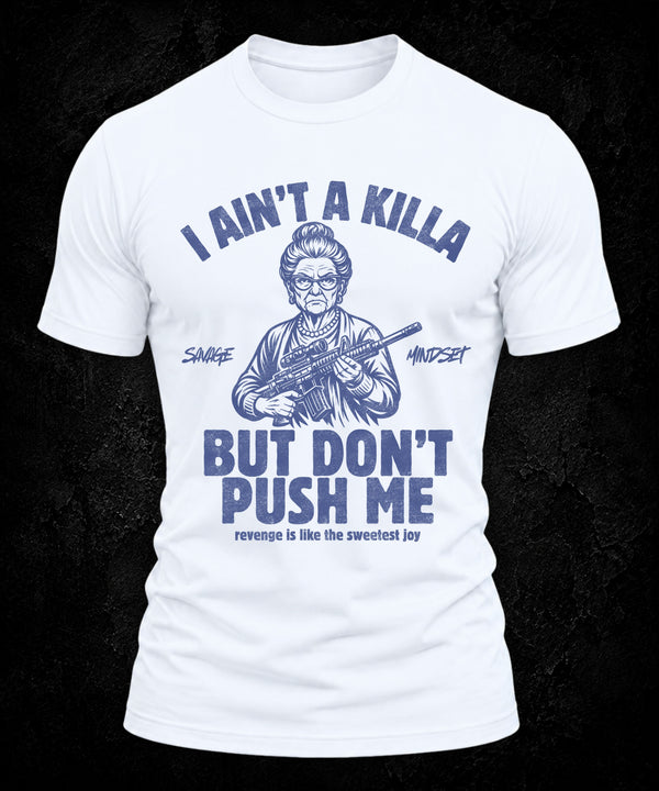 I Ain’t a Killa… Don’t Push Me | Men's Tee