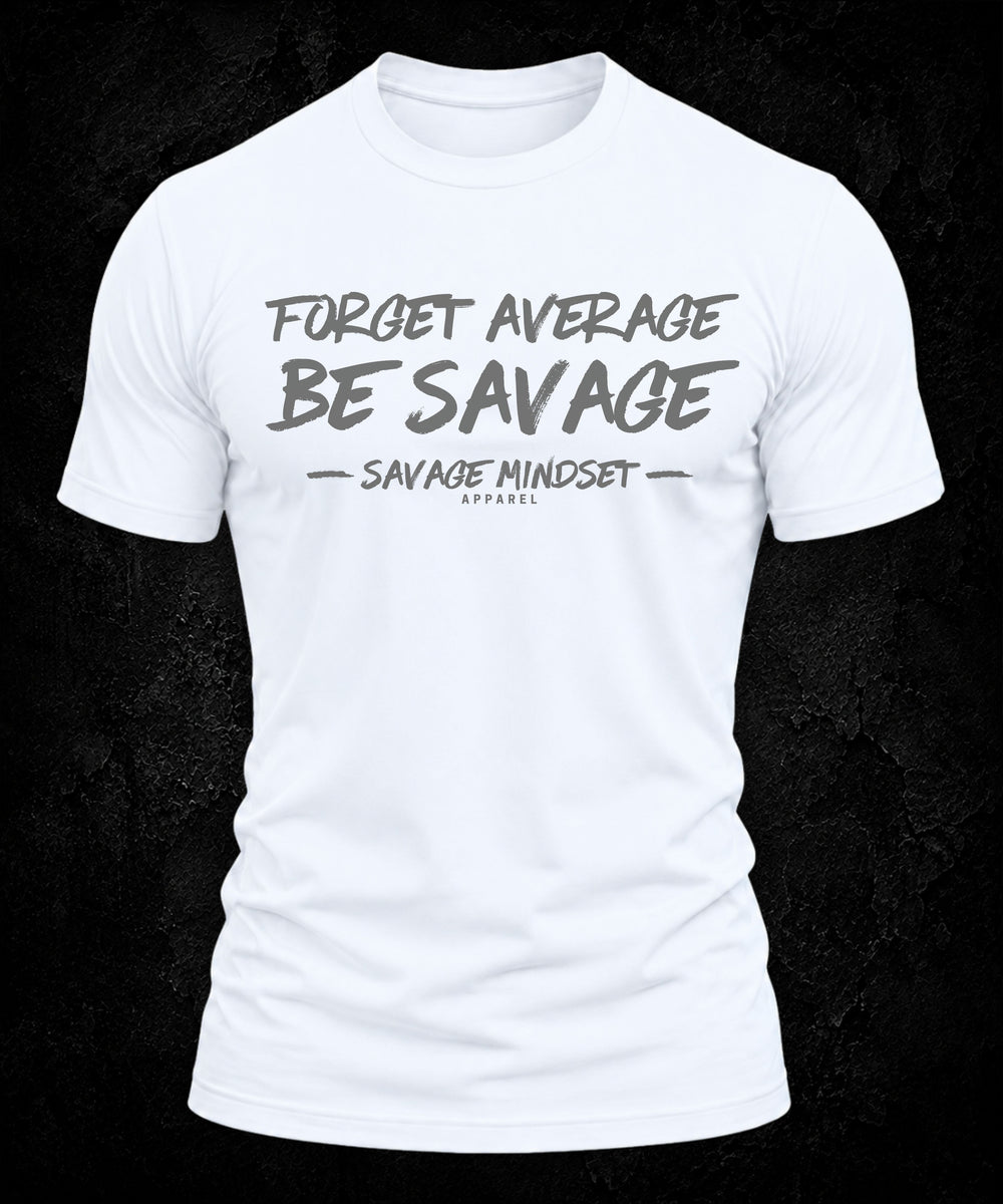Forget Average Be Savage | Men's Tee