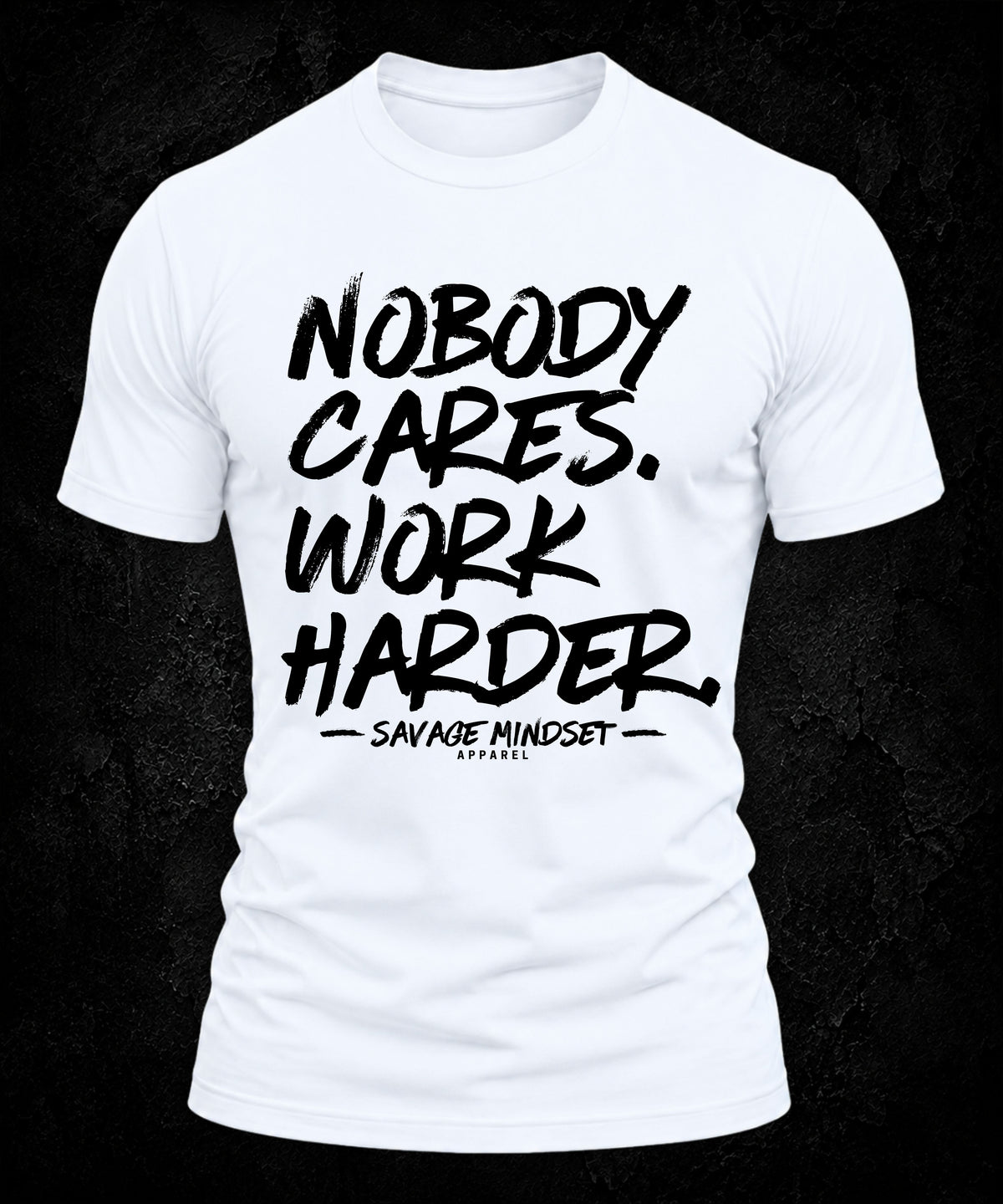 Nobody Cares Work Harder
