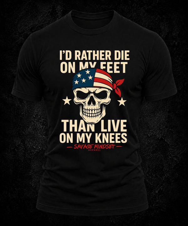 Rather Die on My Feet, Than Live on My Knees (skull) | Men's Tee
