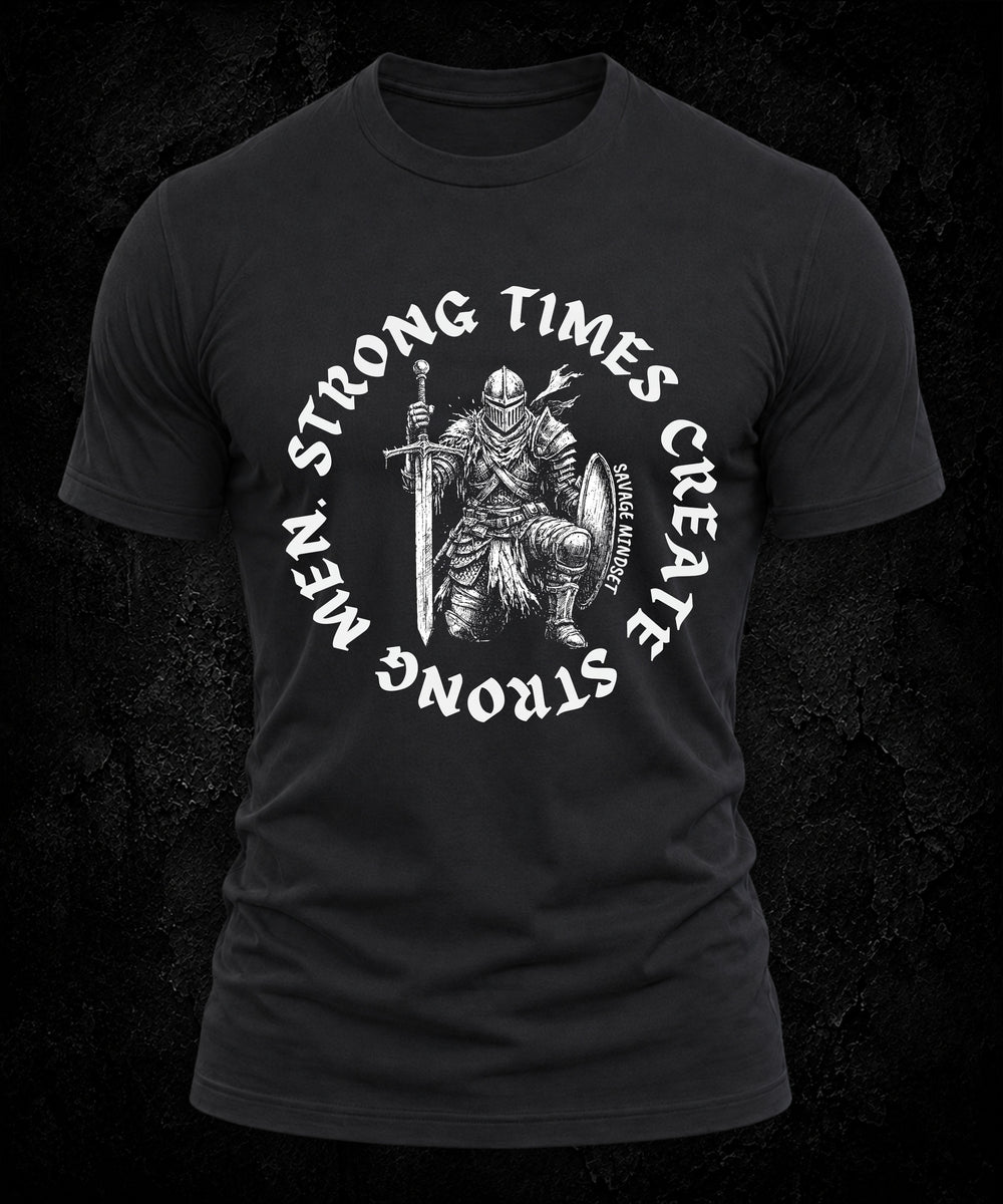 Strong Times Create Strong Men | Men's Tee