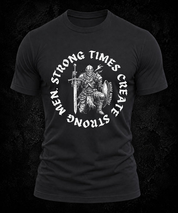 Strong Times Create Strong Men | Men's Tee