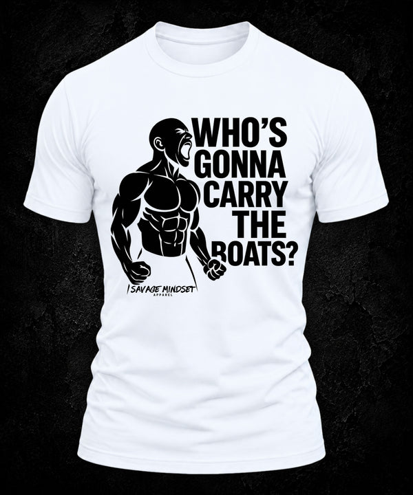 Who's Gonna Carry the Boats | Men's Tee