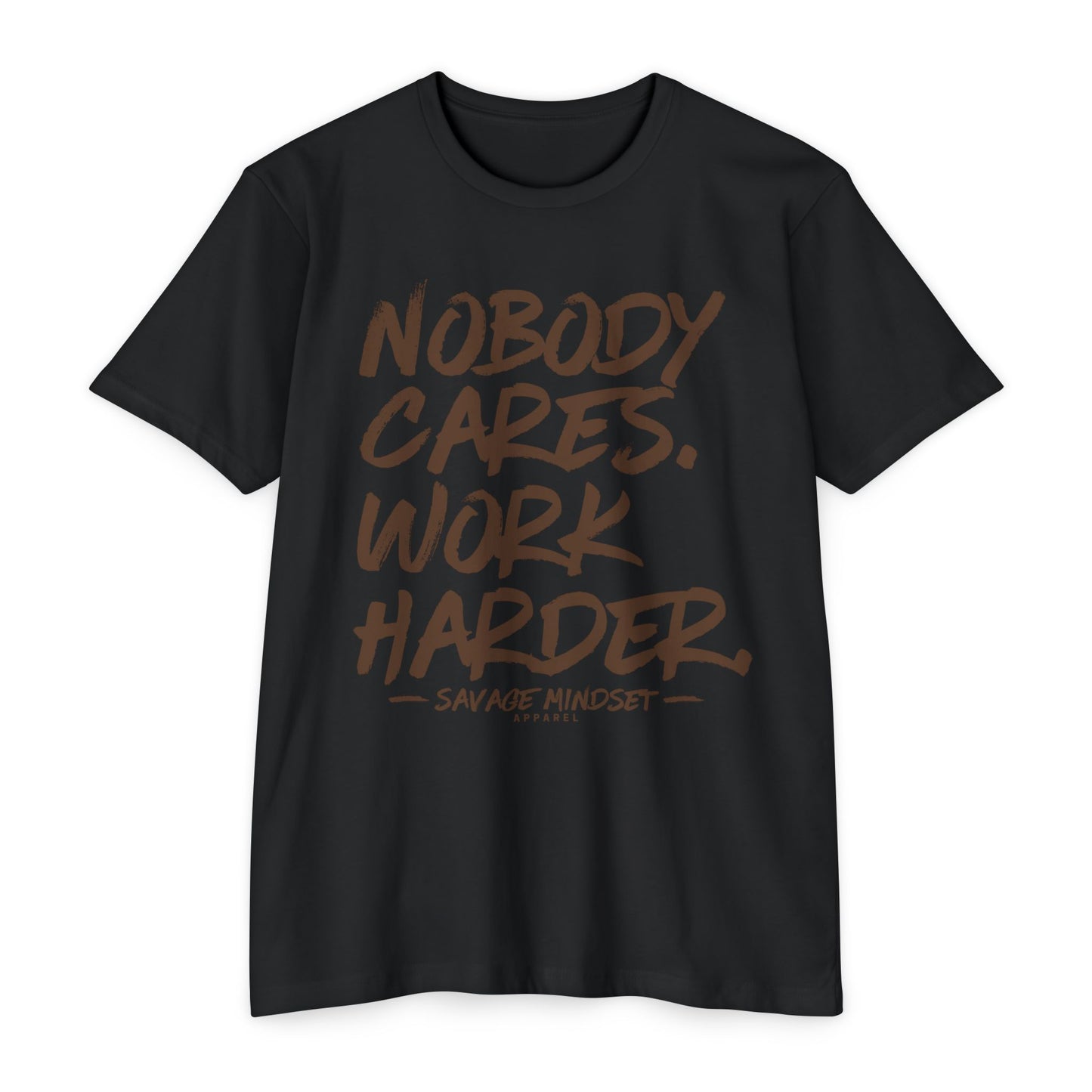 Nobody Cares Work Harder – Brown Graphic