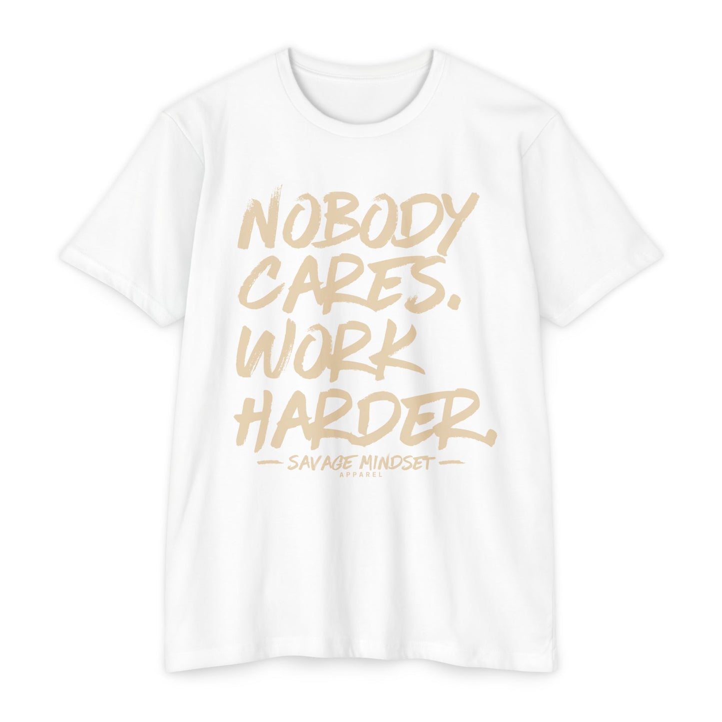 Nobody Cares Work Harder – Cream Graphic