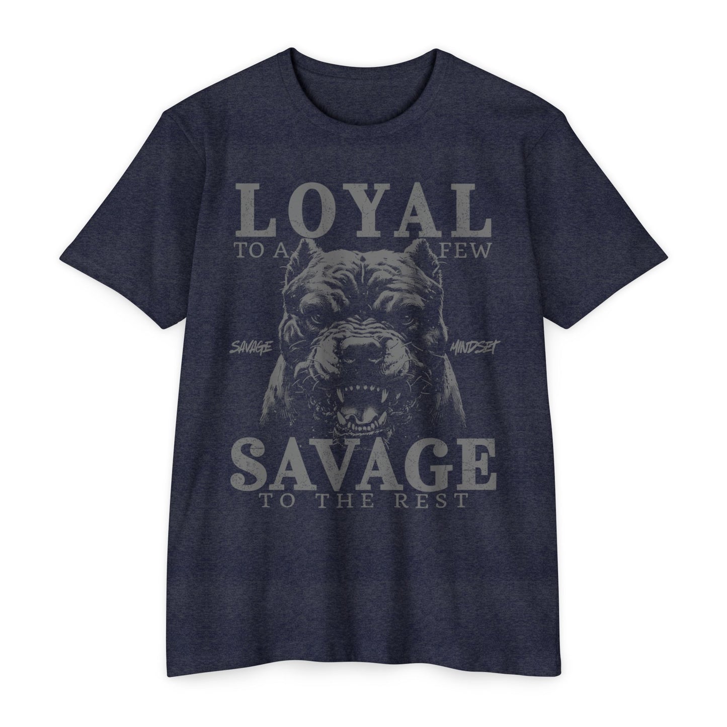 Loyal to a Few Savage to the Rest | Men's Tee