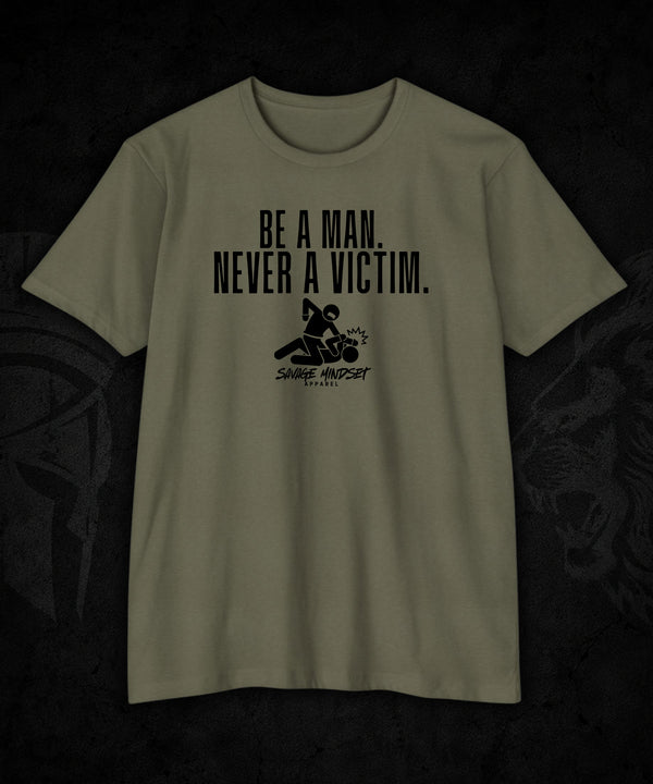 Be a Man. Never a Victim. | Men's Tee