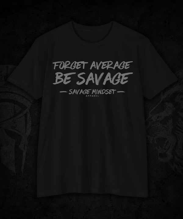 Forget Average Be Savage | Men's Tee