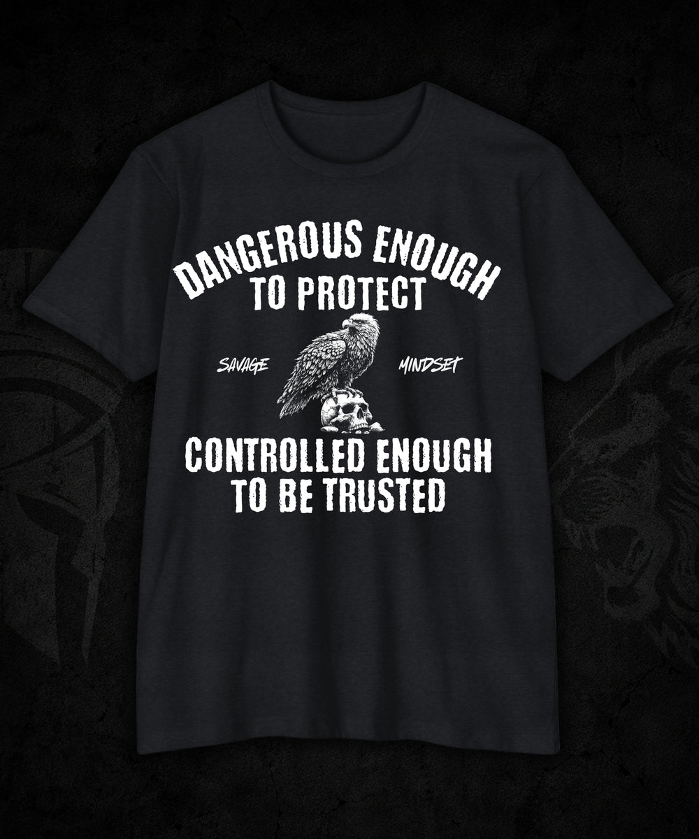Dangerous Enough To Protect. Controlled Enough To Be Trusted. | Men's Tee