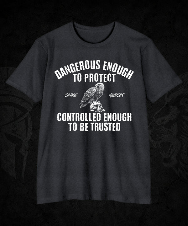 Dangerous Enough To Protect. Controlled Enough To Be Trusted. | Men's Tee
