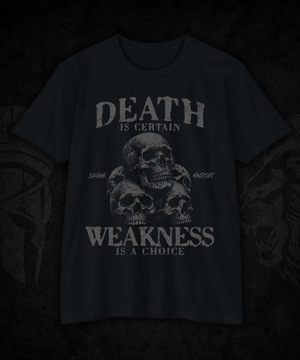 Death Is Certain Weakness Is A Choice | Men's Tee