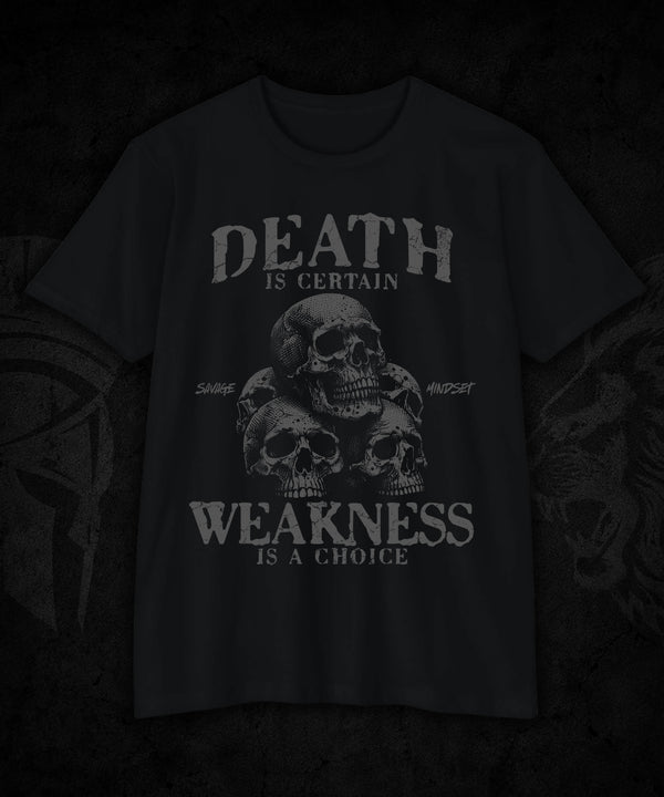 Death Is Certain Weakness Is A Choice | Men's Tee