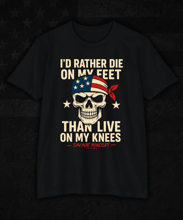 Rather Die on My Feet, Than Live on My Knees (skull) | Men's Tee