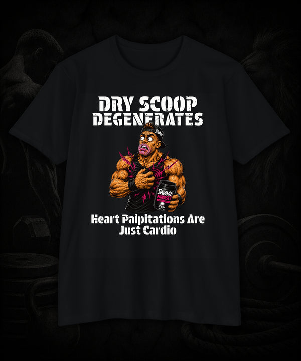 Dry Scoop Degenerates: Heart Palpitations Are Just Cardio | Men's Tee