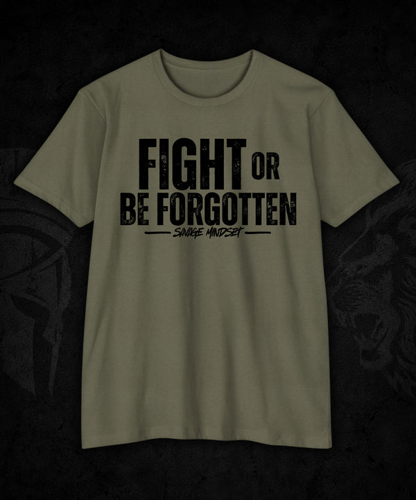 Fight or Be Forgotten