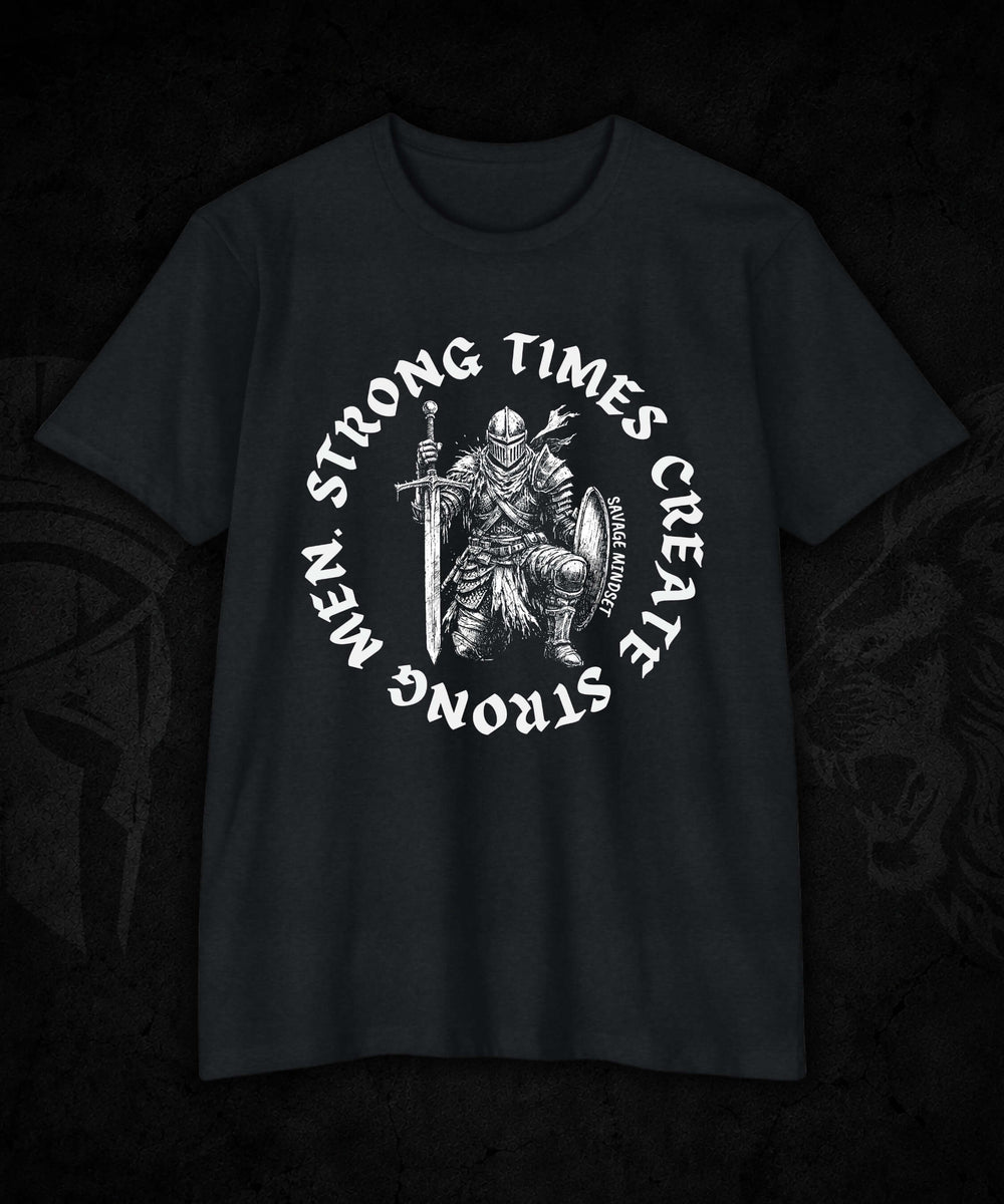 Strong Times Create Strong Men | Men's Tee