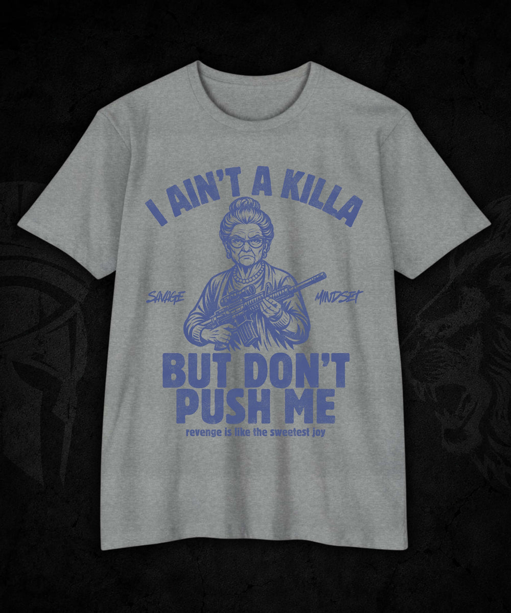 I Ain’t a Killa… Don’t Push Me | Men's Tee