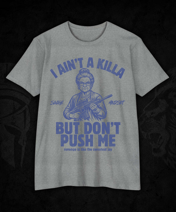 I Ain’t a Killa… Don’t Push Me | Men's Tee